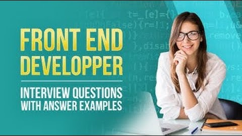 Front End Developer Interview Questions with Answer Examples