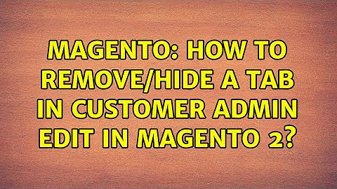 Magento: How to remove/hide a tab in customer admin edit in magento 2?