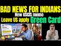 USCIS New Shocking Memo: Indians Must LEAVE USA to apply Green Card? American dream over for Indians
