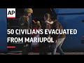 50 civilians evacuated from Azovstal plant in Mariupol