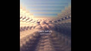 Dirty Inputs - Solid Star (Many Earths, 2012)