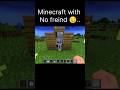 minecraft with No freind 😔..#minecraft #gaming #trending #viralshort #edit#youtube