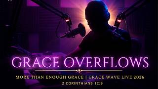 Strength in Weakness (2 Corinthians 12:9) 🕊️ More Than Enough Grace | Grace Wave Live 2026