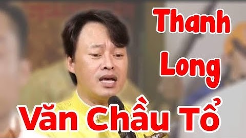 Nghệ Nhân Dân Gian Thanh Long Dang Văn Chầu Tổ Quá Ngọt Ngào Đắm Say ( Cảnh Đầu Băng )