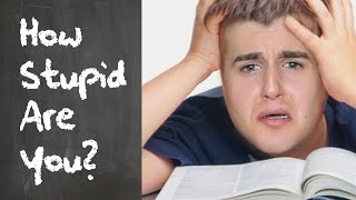 The Stupid Test (Only Idiots Fail)