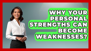 Why Your Personal Strengths Can Become Weaknesses? - The Gen X Rewind