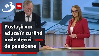 Poștașii vor aduce în curând noile decizii de pensioane