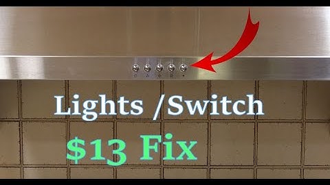 Kitchen Range Hood LED Lights Not Working - DIY Switch Issue Fix
