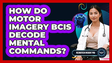 How Do Motor Imagery BCIs Decode Mental Commands? - Neurotech Insight Pro