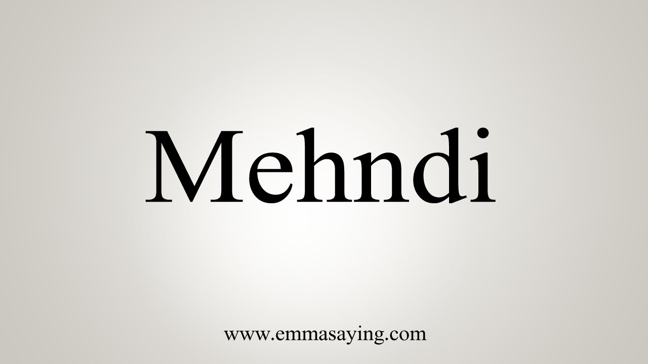 How To Say Mehndi - YouTube