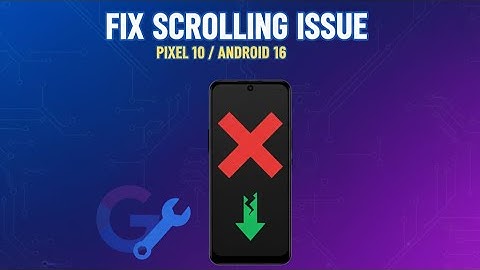 How To Fix Google Pixel 10  SCROLLING issue in Android 16