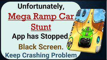 How to Fix Unfortunately, Mega Ramp Car Stunt App has Stopped on Android Phone