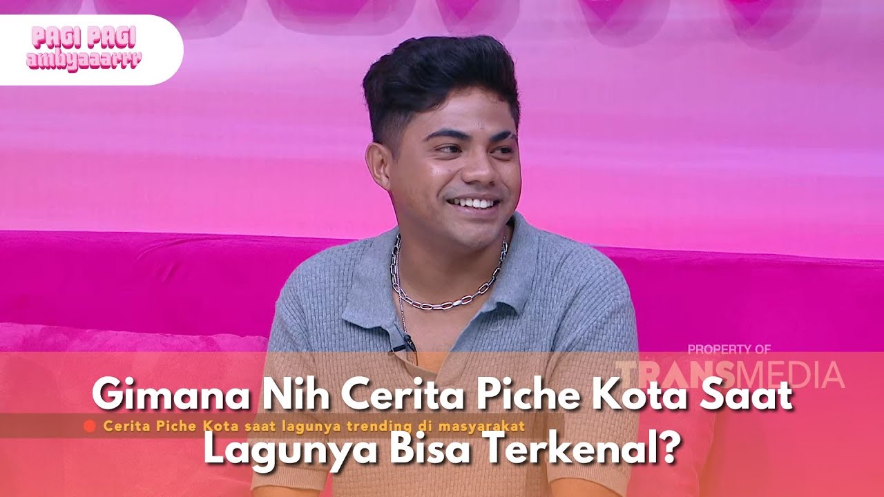 Gimana Nih Cerita Piche Kota Saat Lagunya Bisa Terkenal? - PAGI PAGI AMBYAR (17/6/25) P3