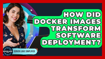 How Did Docker Images Transform Software Deployment? - Server Logic Simplified