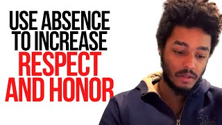 Use absence to increase respect and honor - Robert green bookclub -  @Dalexisp to call in!