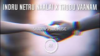 Thodu Vaanam X Indru Netru Naalai | Tamil Mashup | Shadow Spade Music