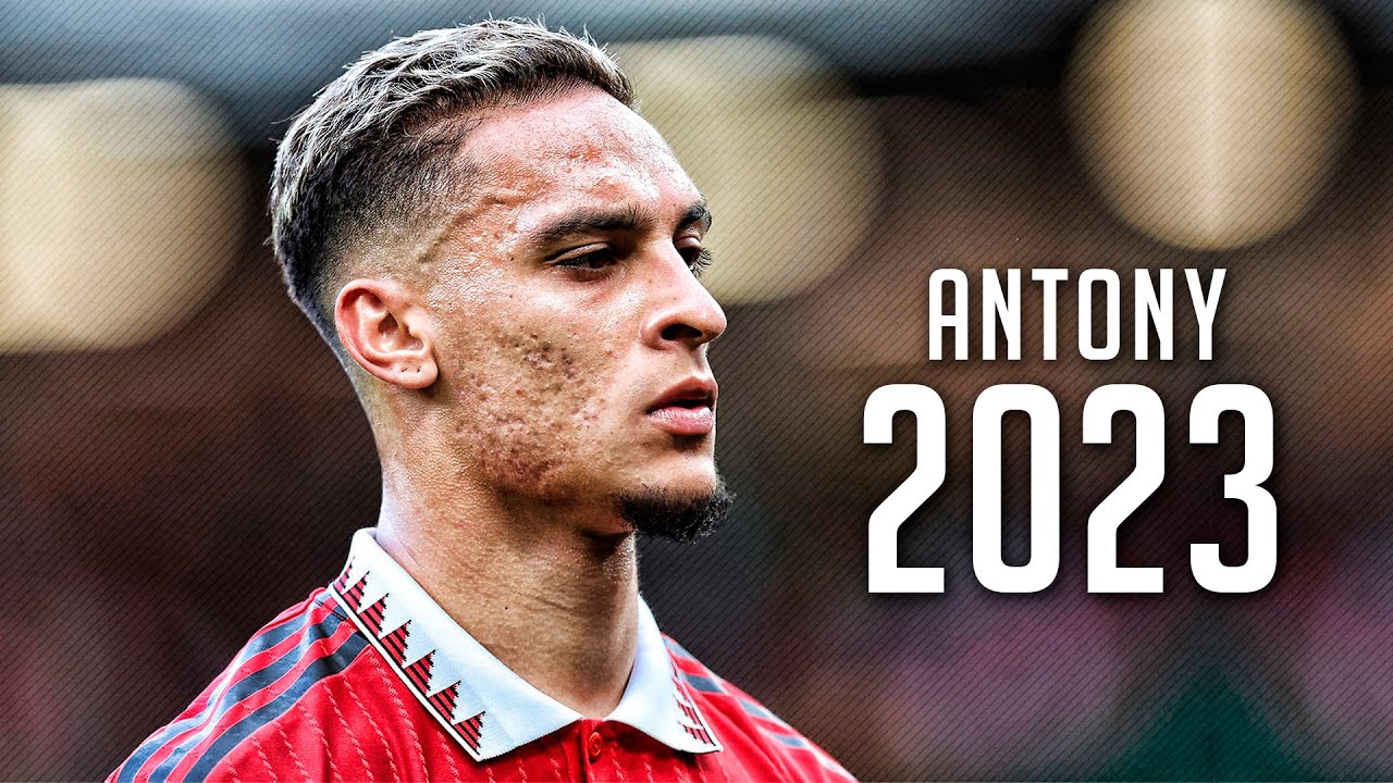 Antony 2023 - Skills & Goals | HD - YouTube