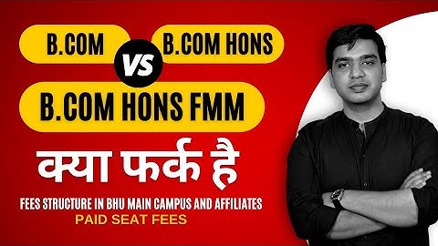 BCom VS BCom Hons VS BCom Hons FMM - क्या फर्क है? - Fees Structure?