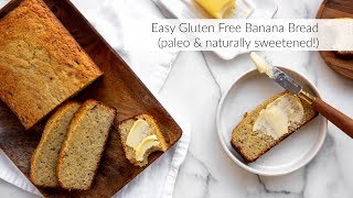Easy Gluten Free Banana Bread (paleo & naturally sweetened!)