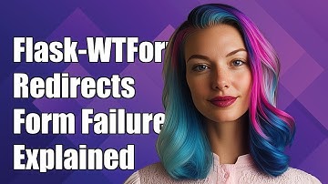 Flask-WTForms: Handling Redirects on Form Validation Failure Explained