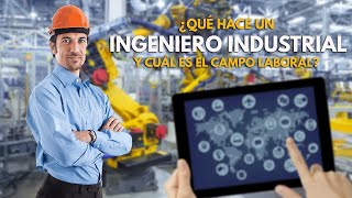 ¿QUÉ HACE UN INGENIERO INDUSTRIAL?