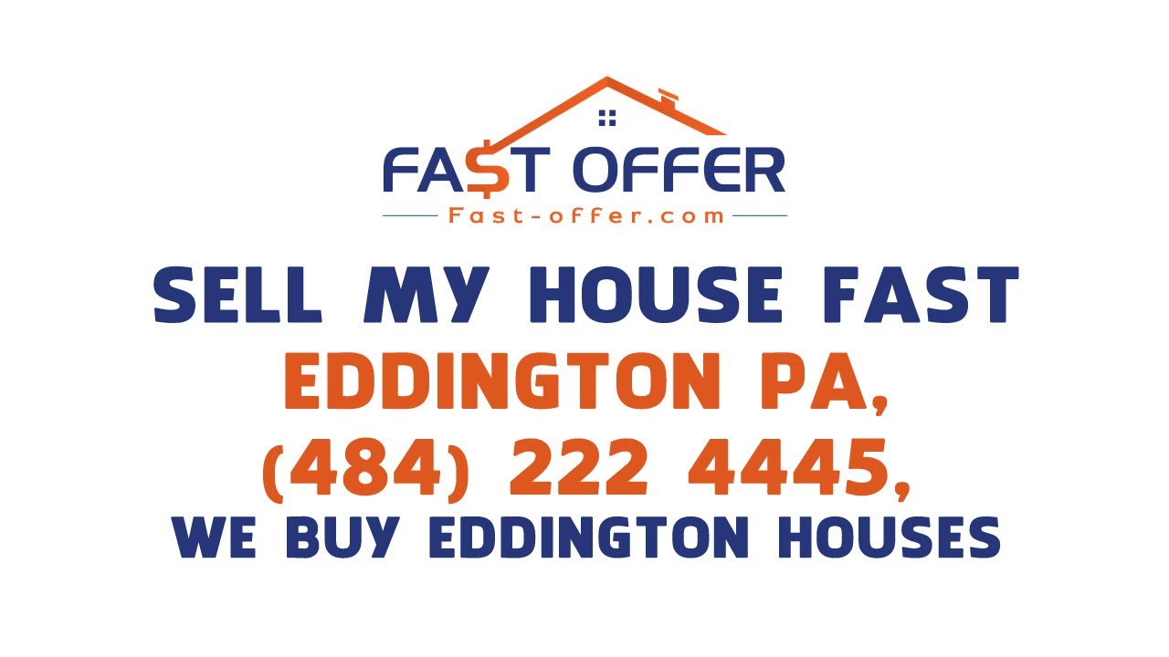 Sell My House Fast Eddington PA, (484) 2224445, We Buy Eddington