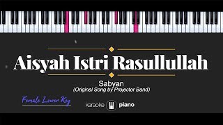 Aisyah Istri Rasulullah (FEMALE LOWER KEY) Sabyan (KARAOKE PIANO)