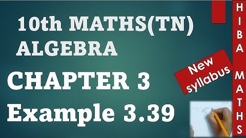 class 10th maths chapter 3 example 3.39 tn samacheer hiba maths