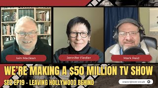 We're making a $50 Million TV Show  - Se2 Ep19 - Leaving Hollywood Behind