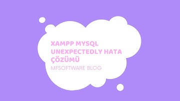 Xampp Mysql Unexpectedly Hata Çözümü #xampp #xamppserver #php | MFSoftware