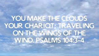 12/27/22:  Weekly word/broadcast Psalm 104:3-4