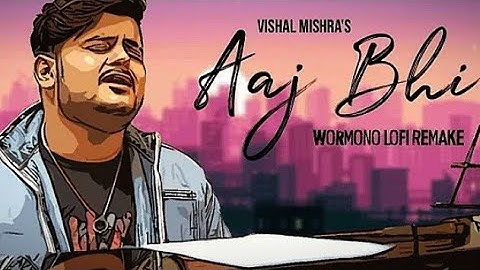 Vishal Mishra - Aaj Bhi (WORMONO LoFi Remake) Ali Fazal, Surbhi Jyoti | relax music hip hop