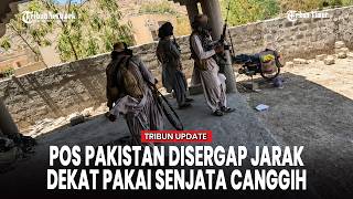 BLF Serang Pasukan Pakistan dengan Senjata AS dan Roket RPG dari Jarak Dekat