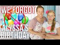 WE FORGOT ALYSSA'S BIRTHDAY!!