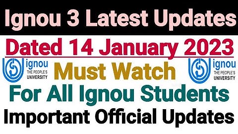 Ignou 3 Latest Updates || Dated 14 Jan 2023 || Important For All
