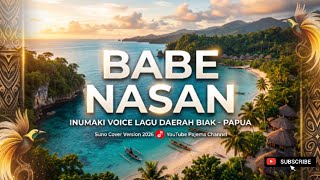 BABE NASAN || INUMAKI VOICE. Pim. Roy Inur || Lagu Daerah Biak Papua || Cover Suno || Pajema Channel