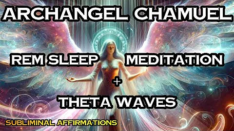ARCHANGEL CHAMUEL / DEEP SLEEP MEDITATION / TIMELESS MESSAGES / SUBLIMINALS / ANGEL FREQUENCY