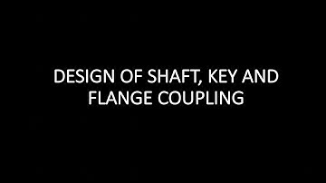 DESIGN OF SHAFT, KEY AND FLANGE COUPLING !!!