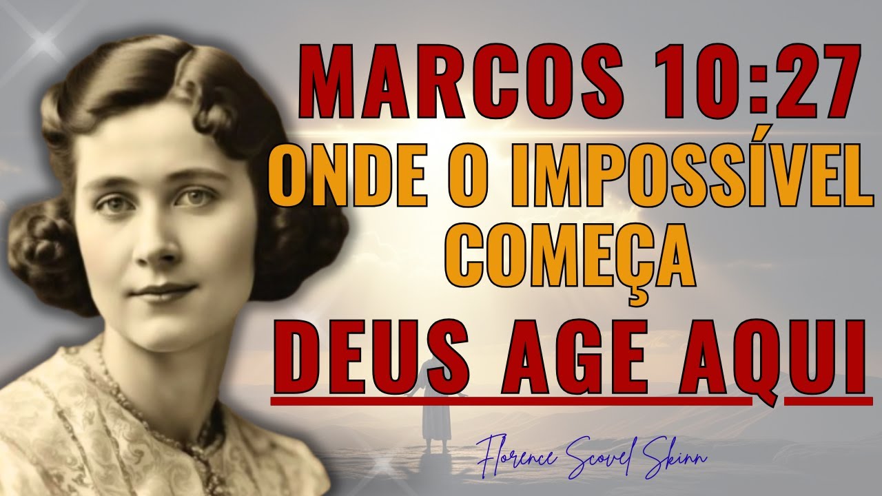 MARCOS 10:27 — O Limite Humano É Onde o Milagre Começa