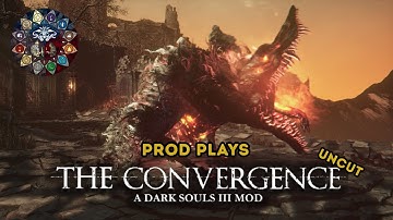 Prod Plays Dark Souls 3 Convergence Mod Uncut: Part 1