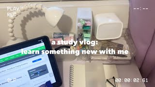 a study vlog: learning something new with me