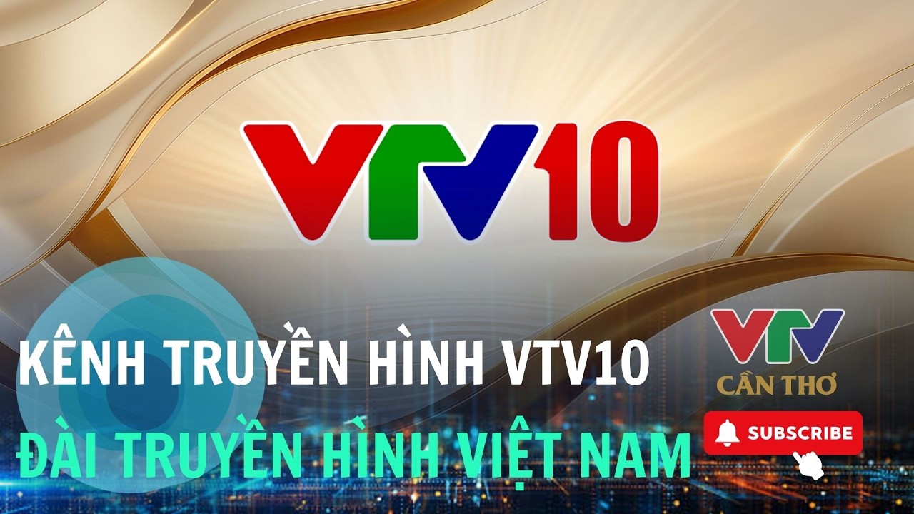 Cấp phép sản xuất kênh VTV10 - Đài Truyền hình Việt Nam | VTV CẦN THƠ