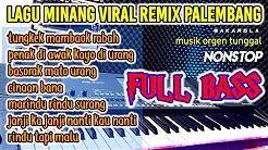LAGU MINANG VIRAL REMIX PALEMBANG MUSIK ORGEN TUNGGAL NONSTOP FULL BASS