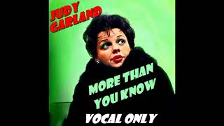 Judy Garland - &quot;More Than You Know&quot; (VOCAL ONLY)