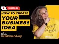How To Create Your Business Idea | Sammy Garrity