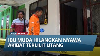 BREAKING NEWS: Terlilit Hutang Ibu Muda Kalap Hilangkan Nyawa Anak dan Dirinya