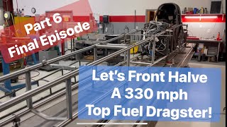 Part 6 Final Episode￼!!! “Let’s Front Half A 330 Mph Top Fuel Dragster! ￼