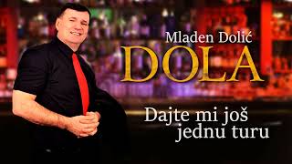 Mladen Dolic Dola - Dajte mi jos jednu turu (Audio 2023)