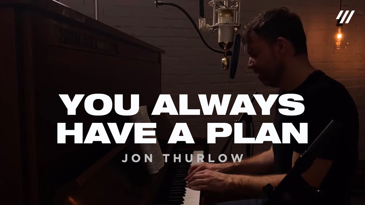 You Always Have A Plan (Worship Set) Jon Thurlow YouTube