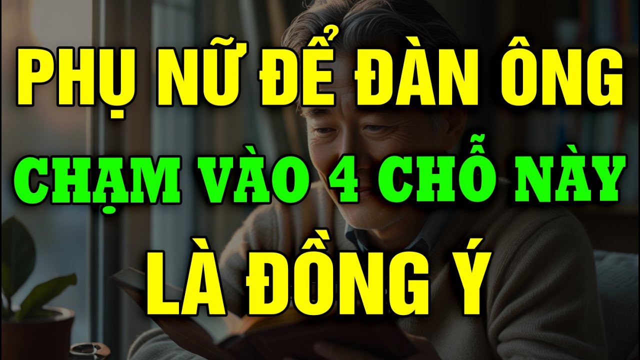 Đàn Ông Chạm Vào 4 Chỗ Này Mà Không Từ Chối, Người Phụ Nữ Đã Là Của Bạn!